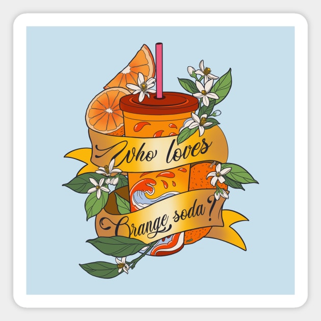 Who Loves Orange Soda? Magnet by Maxx Slow